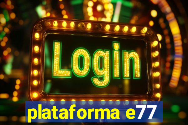 plataforma e77